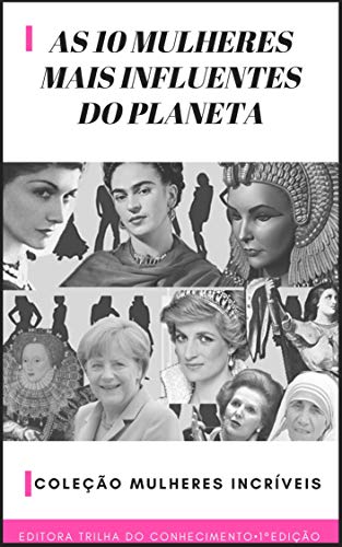 Livro PDF As 10 Mulheres Mais Influentes do Planeta (Coleção Mulheres Incríveis Livro 1)