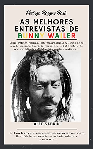 Livro PDF As Melhores Entrevistas De BUNNY WAILER (Vintage Reggae Beat Livro 3)
