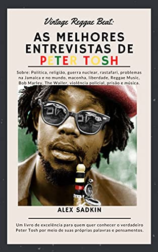 Capa do livro: As melhores entrevistas de PETER TOSH (Vintage Reggae Beat Livro 1) - Ler Online pdf