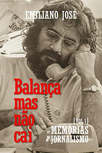 Livro PDF: Balança mas não cai: Memórias do jornalismo, vol. 1