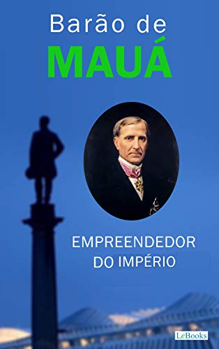 Capa do livro: Barão de Mauá: Empreendedor do Império (Os Empreendedores) - Ler Online pdf
