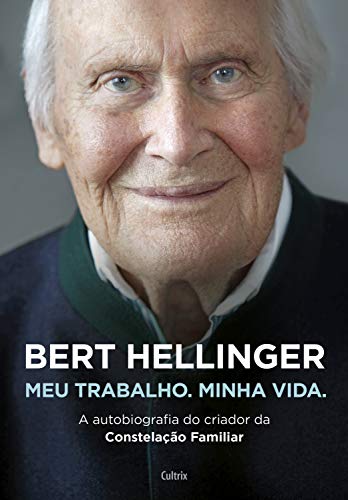 Capa do livro: Bert Hellinger: Meu Trabalho, Minha Vida - Ler Online pdf
