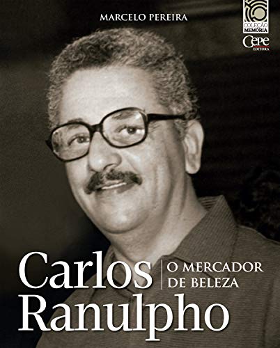 Livro PDF Carlos Ranulpho: o mercador de beleza (Coleção Memória Livro 3)