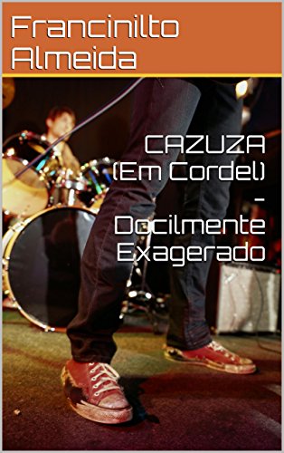 Capa do livro: CAZUZA (Em Cordel) – Docilmente Exagerado - Ler Online pdf