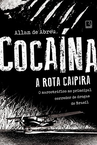 Capa do livro: Cocaína: A rota caipira - Ler Online pdf