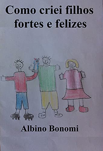 Capa do livro: Como criei filhos fortes e felizes (Coleção Albino Bonomi) - Ler Online pdf
