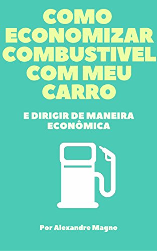 Livro PDF: Como economizar combustível com meu carro e dirigir de maneira econômica