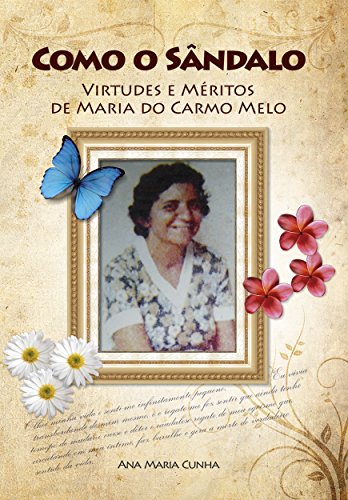 Capa do livro: Como o Sândalo: Virtudes e Méritos de Maria do Carmo Melo - Ler Online pdf