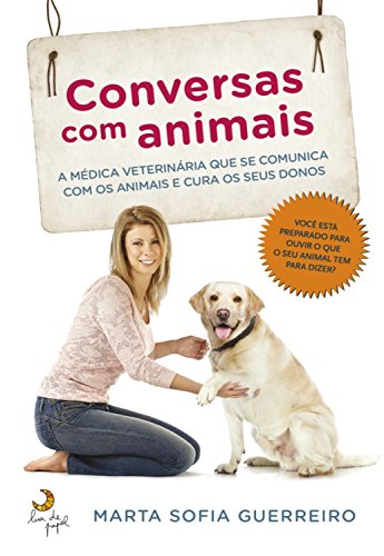 Capa do livro: Conversas com animais: A médica veterinária que se comunica com os animais e cura os seus donos - Ler Online pdf