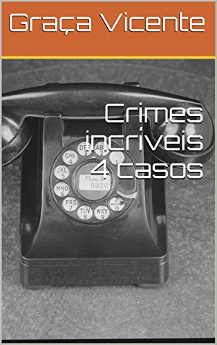 Livro PDF: Crimes incríveis 4 casos