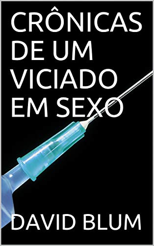 Livro PDF CRÔNICAS DE UM VICIADO EM SEXO