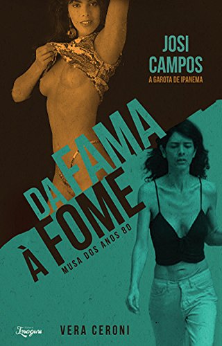 Livro PDF Da Fama à Fome Josi Campos: A musa dos Anos 80 Garota de Ipanema