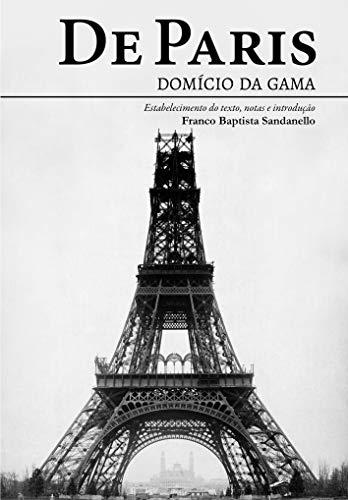 Livro PDF: De Paris: Domício da Gama, estabelecimento do texto, notas e introdução Franco Baptista Sandanello