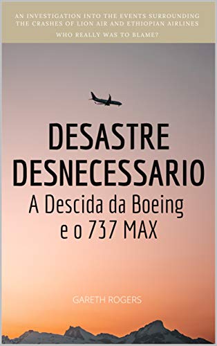 Capa do livro: DESASTRE DESNECESSARIO: A Descida da Boeing e o 737 MAX (Air Disaster Livro 1) - Ler Online pdf