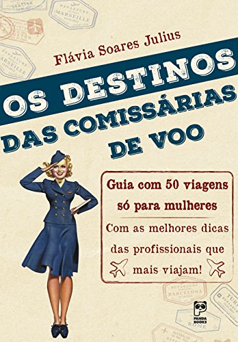 Livro PDF Destinos das comissárias de voo: Guia com 50 viagens só para mulheres
