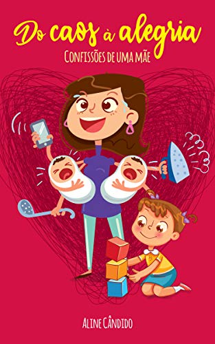 Livro PDF Do caos à alegria: Confissões de uma mãe