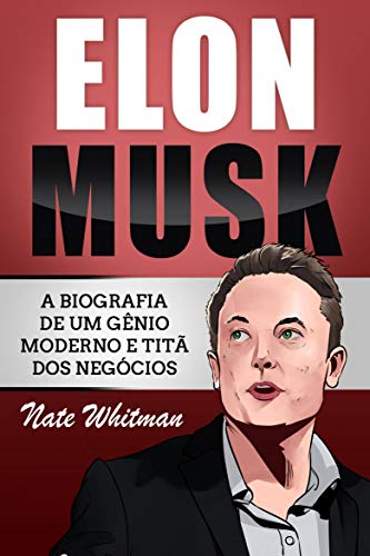 Livro PDF Elon Musk: A Biografia de um Gênio Moderno e Titã dos Negócios