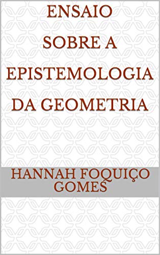 Capa do livro: Ensaio Sobre A Epistemologia da Geometria - Ler Online pdf