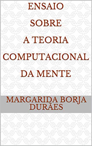 Capa do livro: Ensaio Sobre A Teoria Computacional da Mente - Ler Online pdf