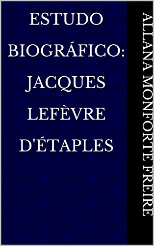 Livro PDF: Estudo Biográfico: Jacques Lefèvre d’Étaples
