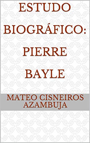 Livro PDF Estudo Biográfico: Pierre Bayle