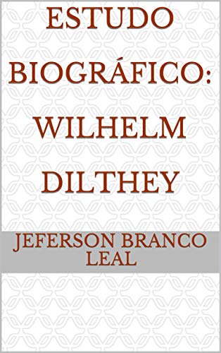Livro PDF: Estudo Biográfico: Wilhelm Dilthey
