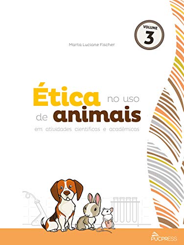 Capa do livro: Ética no uso de animais em atividades científicas e acadêmicas (Coleção Ética em pesquisa Livro 3) - Ler Online pdf