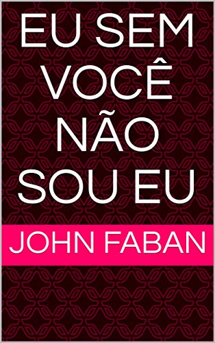 Capa do livro: Eu sem você não sou Eu - Ler Online pdf