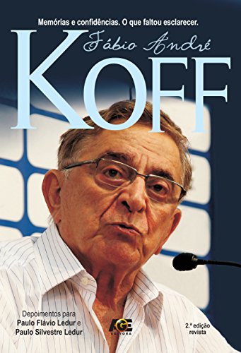 Capa do livro: Fábio André Koff: Memórias e Confidências. O Que Faltou Esclarecer - Ler Online pdf