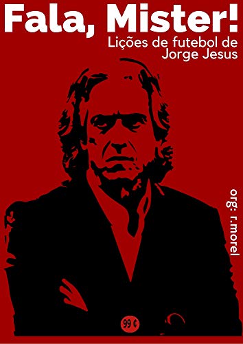 Capa do livro: Fala, Mister!: Lições de Futebol de Jorge Jesus (Coleção “De Prima!” Livro 2) - Ler Online pdf