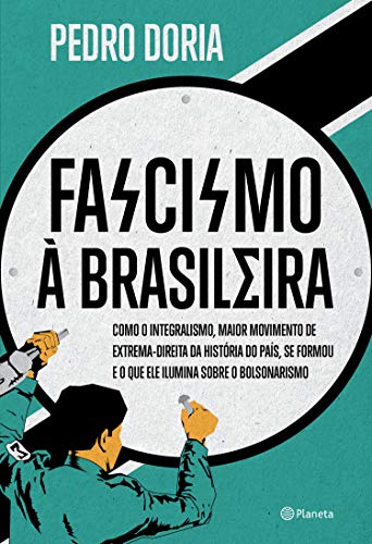 Capa do livro: Fascismo à brasileira: Como o integralismo, maior movimento de extrema-direita da história do país, se formou e o que ele ilumina sobre o bolsonarismo - Ler Online pdf