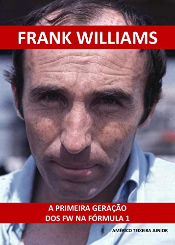 Livro PDF: FRANK WILLIAMS: A Primeira Geração dos FW na Fórmula 1