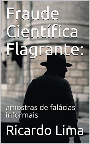 Capa do livro: Fraude Científica Flagrante: amostras de falácias informais - Ler Online pdf