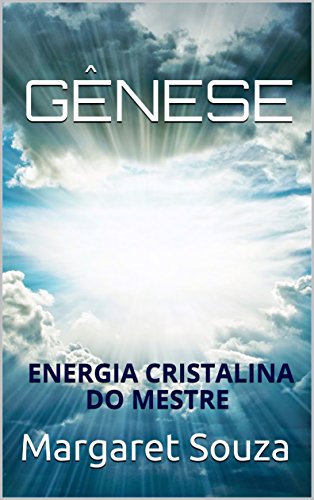 Livro PDF GÊNESE: ENERGIA CRISTALINA DO MESTRE