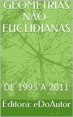 Livro PDF: GEOMETRIAS NÃO-EUCLIDIANAS: DE 1995 A 2011