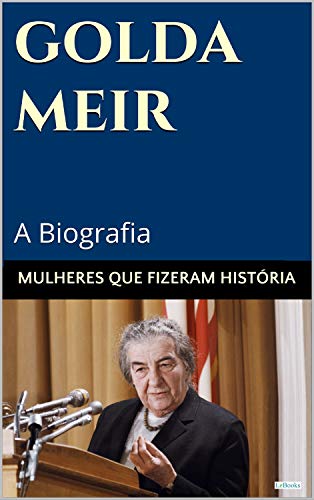 Capa do livro: Golda Meir: A Biografia (Mulheres que Fizeram História) - Ler Online pdf
