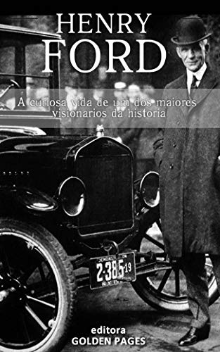 Livro PDF Henry Ford: A curiosa vida de um dos maiores visionários da história