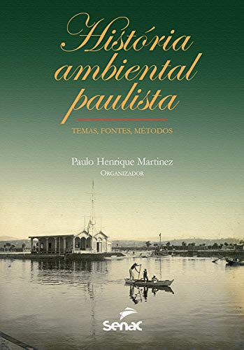 Livro PDF: História ambiental paulista: temas, fontes, métodos