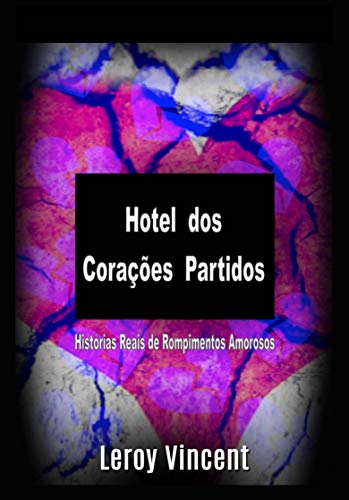 Capa do livro: Hotel dos Corações Partidos: Histórias Reais de Rompimentos Amorosos - Ler Online pdf