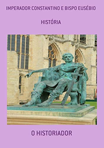 Capa do livro: Imperador Constantino E Bispo Eusébio - Ler Online pdf