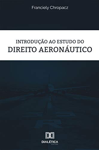Capa do livro: Introdução ao estudo do Direito Aeronáutico - Ler Online pdf
