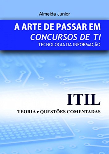 Capa do livro: ITIL PARA CONCURSOS PÚBLICOS DE TI: A Arte de Passar em Concursos de TI - Ler Online pdf