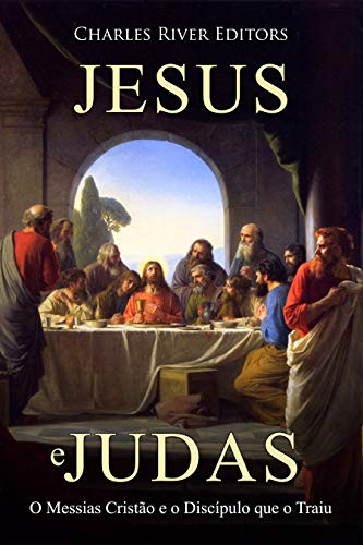 Capa do livro: Jesus e Judas: O Messias Cristão e o Discípulo que o Traiu - Ler Online pdf