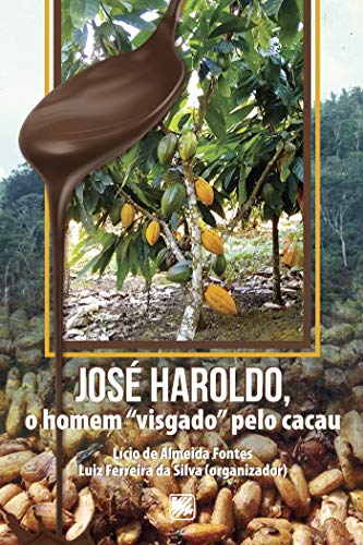 Capa do livro: José Haroldo, o homem “visgado” pelo cacau - Ler Online pdf