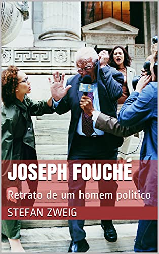 Capa do livro: Joseph Fouché: Retrato de um homem político - Ler Online pdf