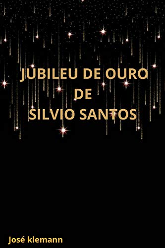Livro PDF Jubileu de Ouro de Silvio Santos: A história de Sílvio Santos narrada sob visão cristã
