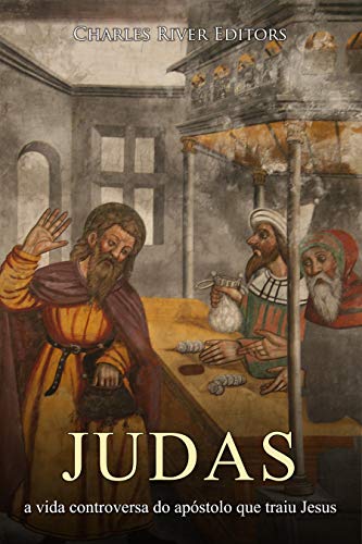 Capa do livro: Judas: a vida controversa do apóstolo que traiu Jesus - Ler Online pdf