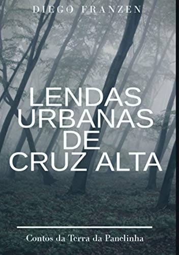 Capa do livro: Lendas Urbanas De Cruz Alta - Ler Online pdf