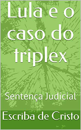 Capa do livro: Lula e o caso do triplex: Sentença Judicial - Ler Online pdf