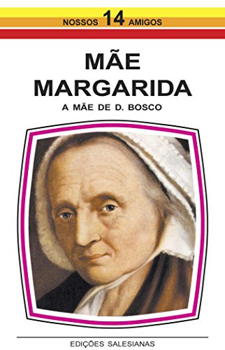 Capa do livro: Mãe Margarida: A mãe de Dom Bosco - Ler Online pdf